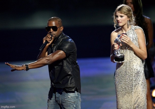 Kanye West Taylor Swift | image tagged in kanye west taylor swift | made w/ Imgflip meme maker