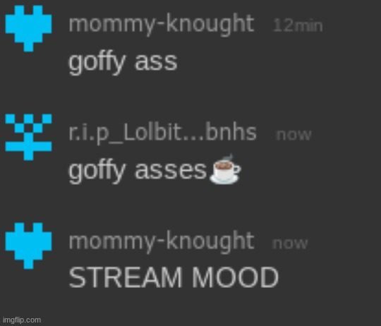 stream mood | made w/ Imgflip meme maker