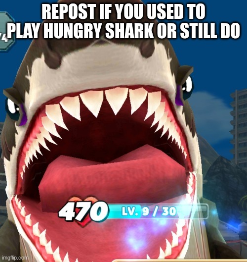 Megalodon Screaming | REPOST IF YOU USED TO PLAY HUNGRY SHARK OR STILL DO | image tagged in megalodon screaming | made w/ Imgflip meme maker