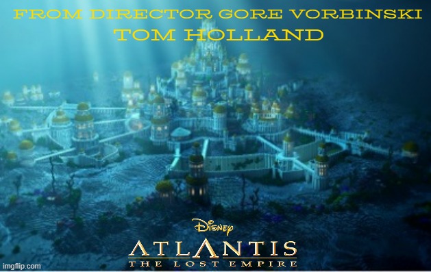 films that will never see the light of day part 15 | FROM DIRECTOR GORE VORBINSKI; TOM HOLLAND | image tagged in underwater city,disney,remake,live action,action | made w/ Imgflip meme maker