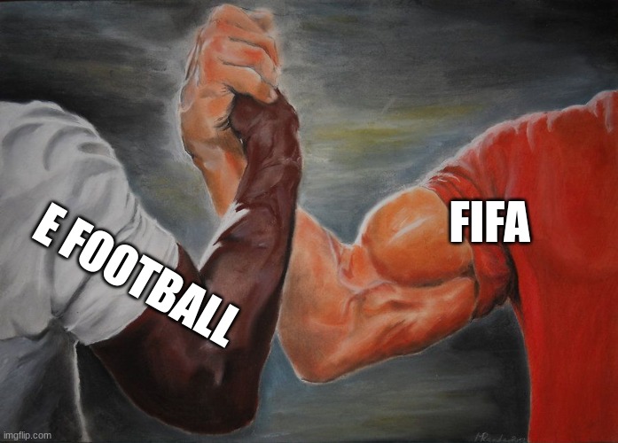 FIFA; E FOOTBALL | image tagged in soccer,video games,video game vs video game | made w/ Imgflip meme maker