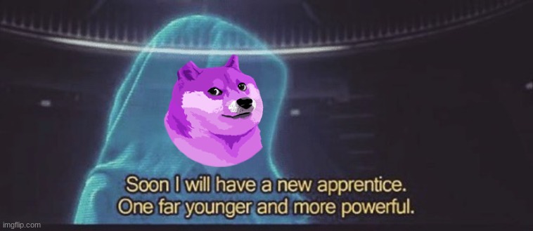 Soon I will have a new apprentice | image tagged in soon i will have a new apprentice | made w/ Imgflip meme maker
