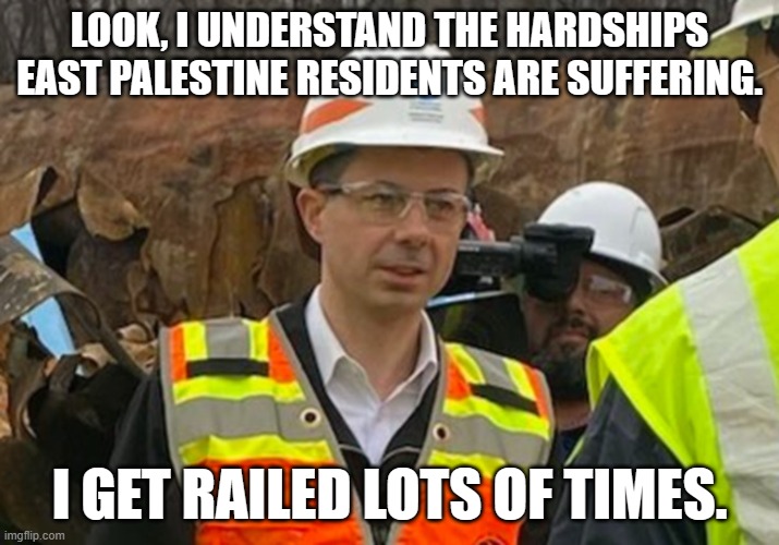 Pete Buttplug in Hardhat | LOOK, I UNDERSTAND THE HARDSHIPS EAST PALESTINE RESIDENTS ARE SUFFERING. I GET RAILED LOTS OF TIMES. | image tagged in pete buttplug in hardhat | made w/ Imgflip meme maker