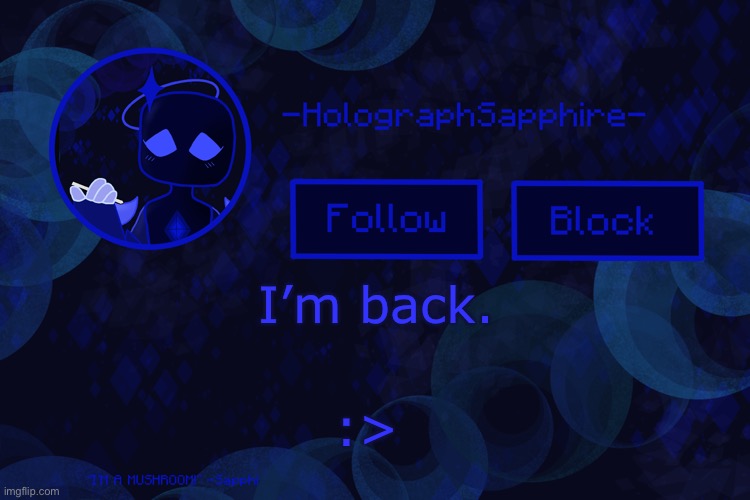 New template Ig | I’m back. :> | image tagged in -holographsapphire- s announcement template | made w/ Imgflip meme maker