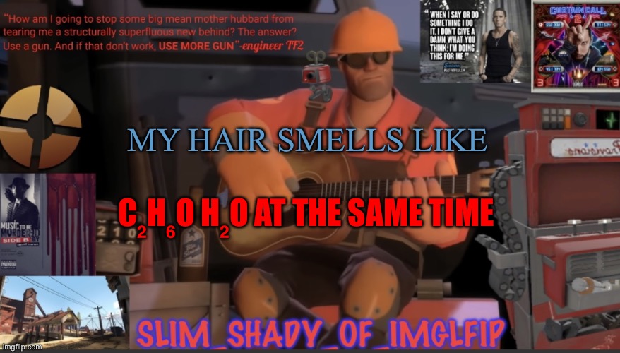 Aka smells bad | MY HAIR SMELLS LIKE; C₂H₆O H₂O AT THE SAME TIME | made w/ Imgflip meme maker