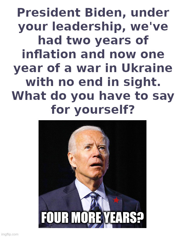 President Biden, What Do You Have To Say For Yourself? | image tagged in joe biden,made in china,corruption,inflation,ukraine,war | made w/ Imgflip meme maker