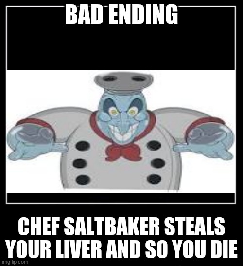 CHEF SALTBAKER STEALS YOUR LIVER (all endings!) Imgflip