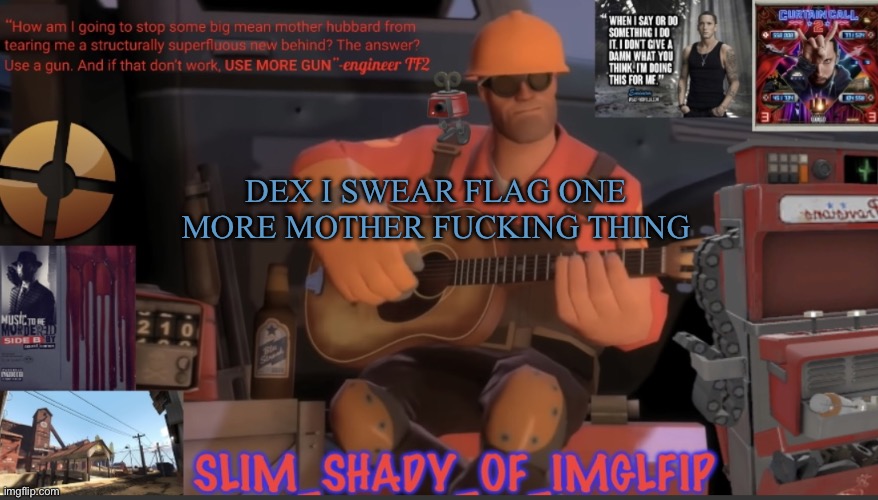 Im tired of it | DEX I SWEAR FLAG ONE MORE MOTHER FUCKING THING | made w/ Imgflip meme maker