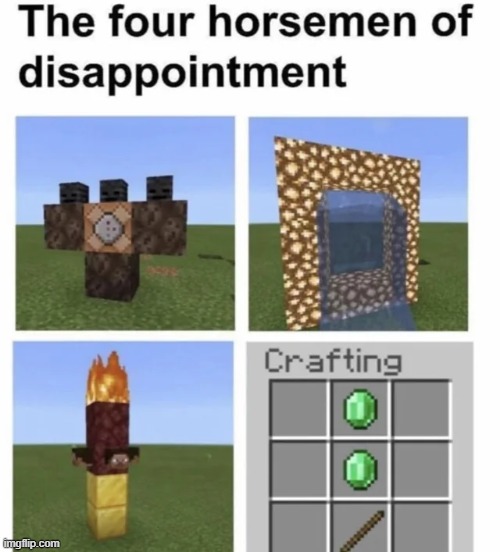 Total disappointment... | image tagged in minecraft,memes,minecraft memes,gaming,disappointment,funny | made w/ Imgflip meme maker