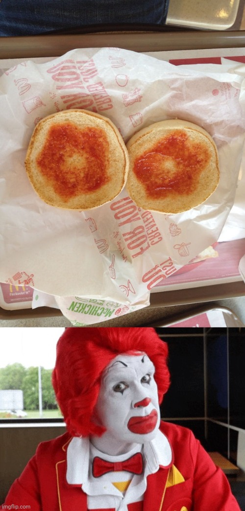 A burger with only ketchup and buns | image tagged in ronald mcdonald side eye,burger,memes,you had one job,mcdonald's,ketchup | made w/ Imgflip meme maker