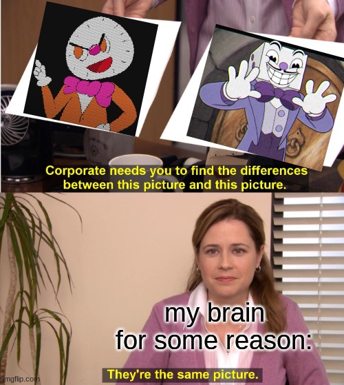 They're The Same Picture | my brain for some reason: | image tagged in memes,they're the same picture | made w/ Imgflip meme maker