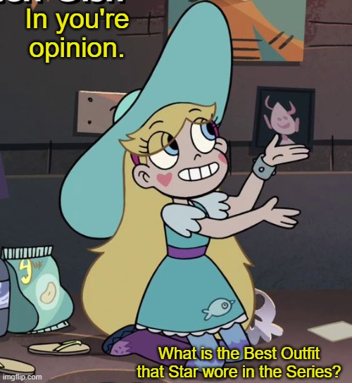 Question for anyone who loves star | In you're opinion. What is the Best Outfit that Star wore in the Series? | image tagged in star butterfly,question,svtfoe,memes,star vs the forces of evil,funny | made w/ Imgflip meme maker