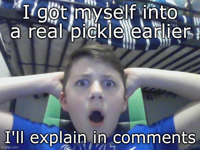 Mod note: *disables comments* | I got myself into a real pickle earlier; I'll explain in comments | image tagged in shocked rotom | made w/ Imgflip meme maker