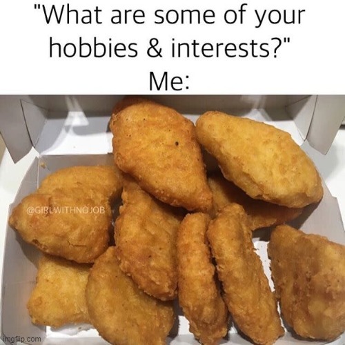 I love Food ngl | image tagged in food,foods,memes,funny,repost,hobbies | made w/ Imgflip meme maker