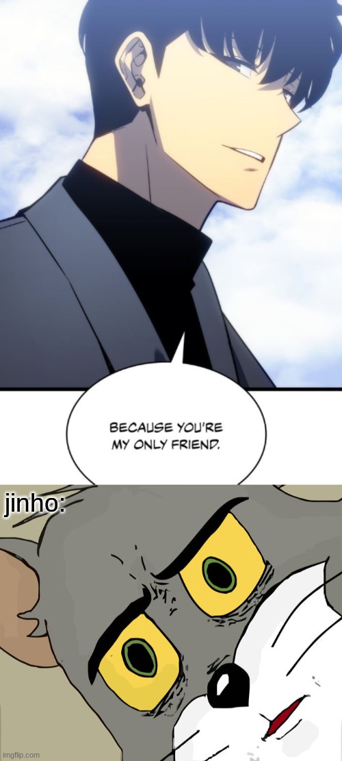 does anyone here read solo leveling? | jinho: | image tagged in memes,unsettled tom,manga | made w/ Imgflip meme maker