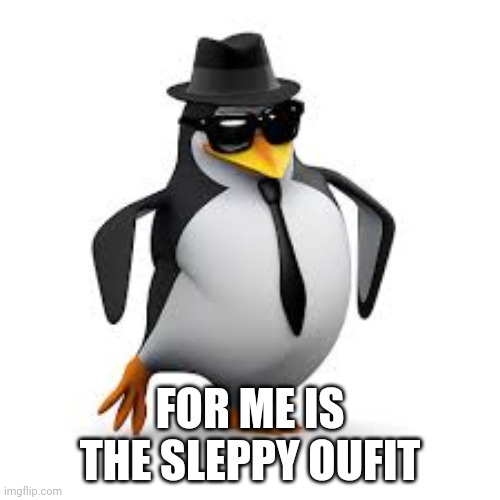 Bubbles crying | FOR ME IS THE SLEPPY OUFIT | image tagged in bubbles crying | made w/ Imgflip meme maker