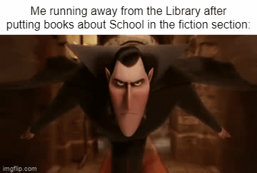 GOTTA RUN!!! | Me running away from the Library after putting books about School in the fiction section: | image tagged in gifs,memes,school,library,funny,run | made w/ Imgflip video-to-gif maker