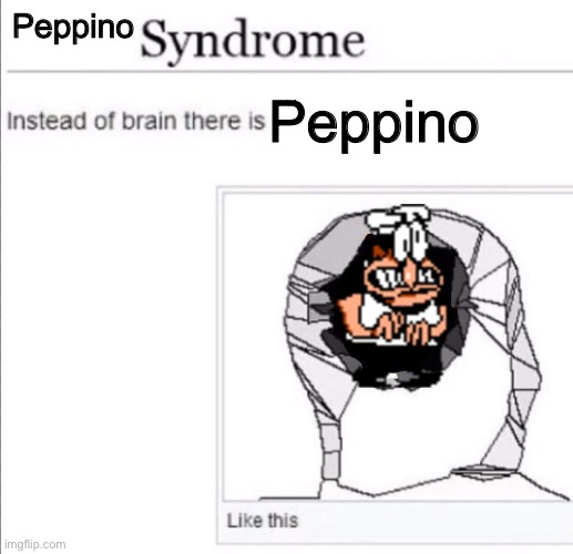 instead of brain there is x | Peppino; Peppino | image tagged in instead of brain there is x | made w/ Imgflip meme maker