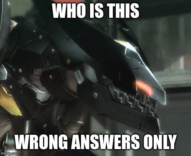 Bladewolf Reply | WHO IS THIS; WRONG ANSWERS ONLY | image tagged in bladewolf reply | made w/ Imgflip meme maker