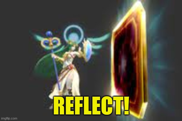 REFLECT! | made w/ Imgflip meme maker