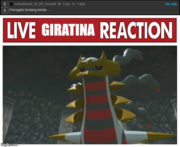 Giratina is disappointed in your choice | GIRATINA | image tagged in live reaction | made w/ Imgflip meme maker