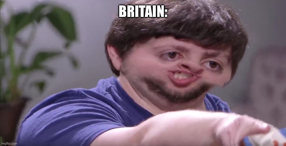 I'll Buy Your Entire Stock | BRITAIN: | image tagged in i'll buy your entire stock | made w/ Imgflip meme maker