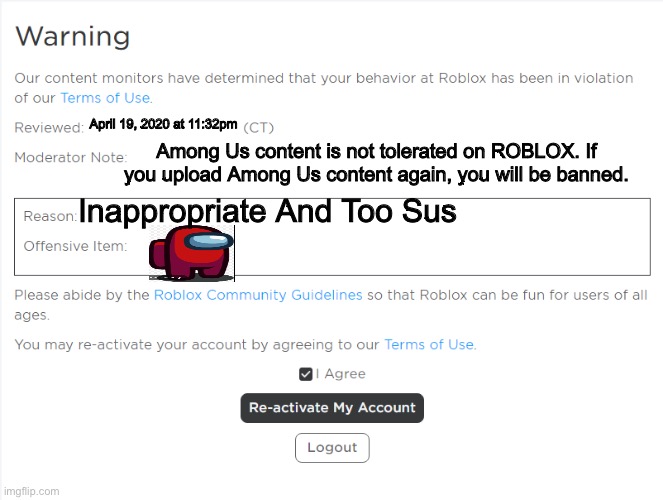 Roblox Warning | April 19, 2020 at 11:32pm; Among Us content is not tolerated on ROBLOX. If you upload Among Us content again, you will be banned. Inappropriate And Too Sus | image tagged in roblox warning | made w/ Imgflip meme maker