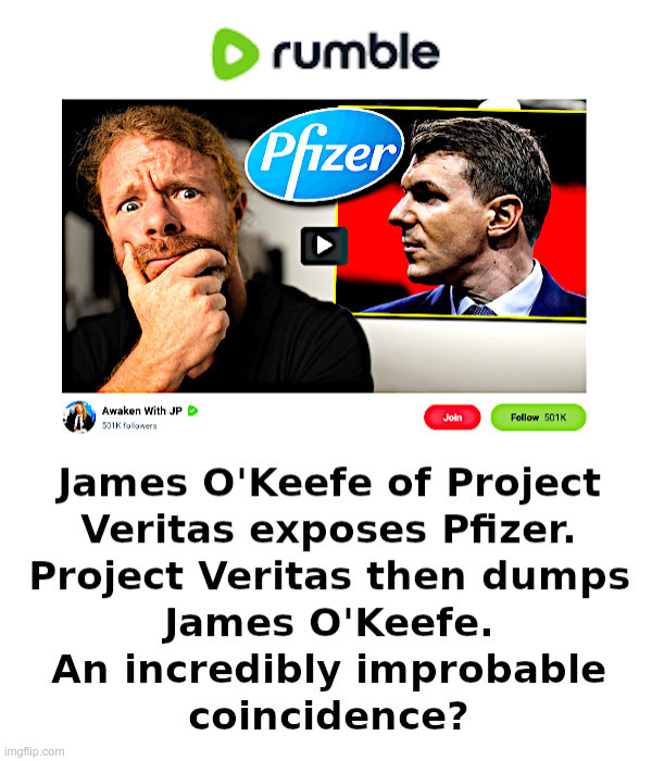Awaken With JP on James O'Keefe Ouster | image tagged in rumble,awaken with jp,project veritas,pfizer,james o'keefe,dumped | made w/ Imgflip meme maker