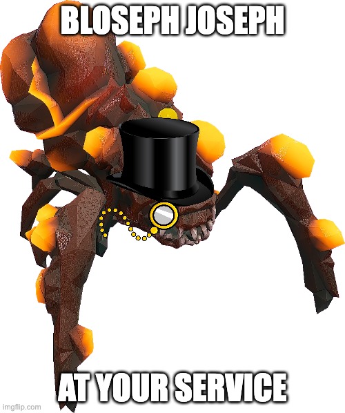 Blowy Joey but fancy | BLOSEPH JOSEPH; AT YOUR SERVICE | image tagged in drg,deep rock galactic | made w/ Imgflip meme maker