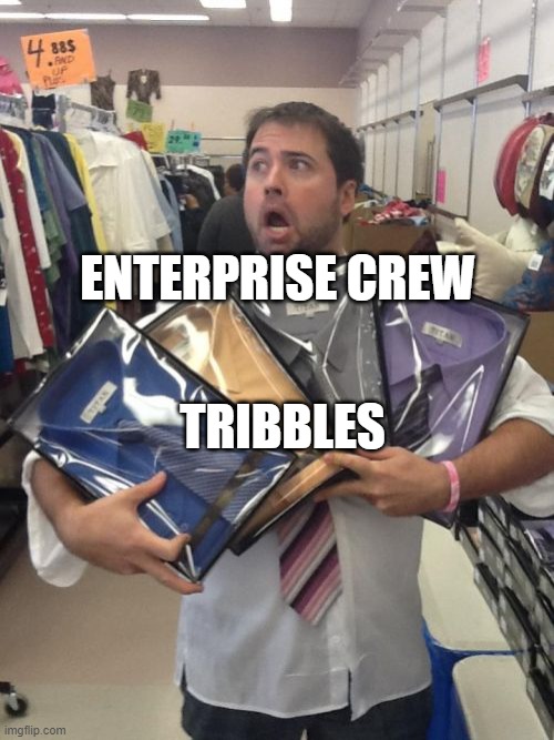 So Many Shirts | ENTERPRISE CREW; TRIBBLES | image tagged in memes,so many shirts | made w/ Imgflip meme maker