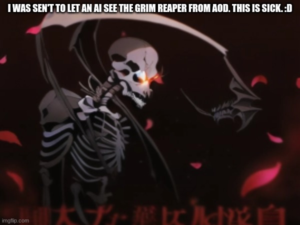 You just got aod'd | I WAS SEN'T TO LET AN AI SEE THE GRIM REAPER FROM AOD. THIS IS SICK. :D | image tagged in geometry dash | made w/ Imgflip meme maker