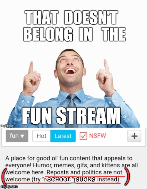Wrong Stream | SCHOOL_SUCKS | image tagged in wrong stream | made w/ Imgflip meme maker