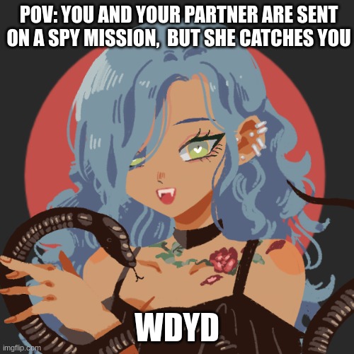 (NO ERP) | POV: YOU AND YOUR PARTNER ARE SENT ON A SPY MISSION,  BUT SHE CATCHES YOU; WDYD | made w/ Imgflip meme maker