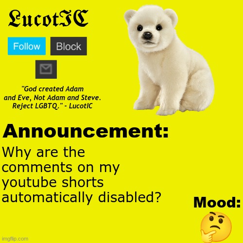 LucotIC Polar Bear Announcement Temp V2 | Why are the comments on my youtube shorts automatically disabled? 🤔 | image tagged in lucotic polar bear announcement temp v2 | made w/ Imgflip meme maker