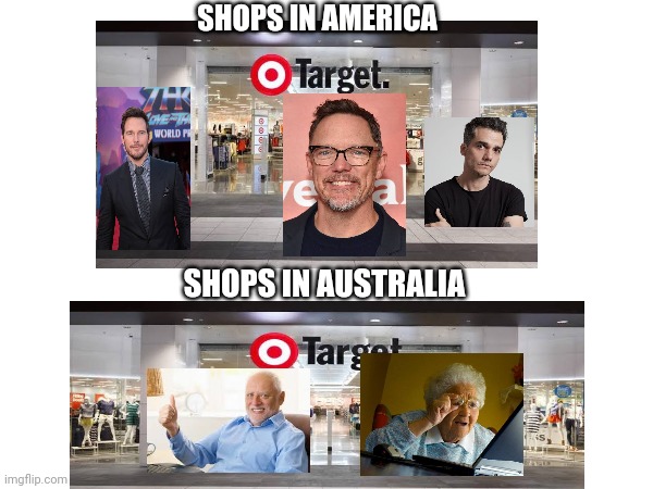 I always see old people when I arrive at Australia | SHOPS IN AMERICA; SHOPS IN AUSTRALIA | image tagged in australia,america,shops,memes | made w/ Imgflip meme maker