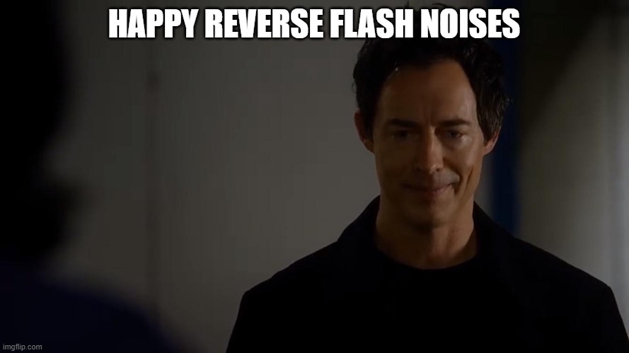 Eobard Thawne | HAPPY REVERSE FLASH NOISES | image tagged in eobard thawne | made w/ Imgflip meme maker