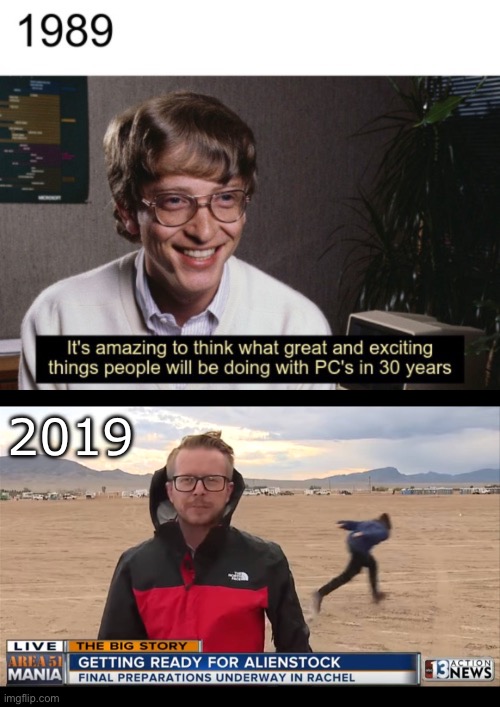30 years later | 2019 | image tagged in area 51 meme,bill gates,30 | made w/ Imgflip meme maker