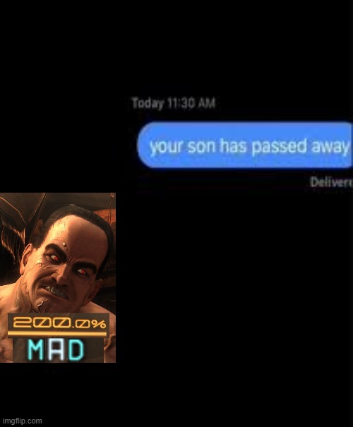 your son has passed away | image tagged in your son has passed away | made w/ Imgflip meme maker