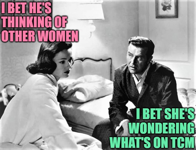 Close to My Heart (1951) starring Gene Tierney and Ray Milland | I BET HE'S
THINKING OF
OTHER WOMEN; I BET SHE'S
WONDERING
WHAT'S ON TCM | image tagged in gene tierney and ray milland in close to my heart 1951,classic movies,imgflip,new stream,i bet he's thinking of other woman | made w/ Imgflip meme maker