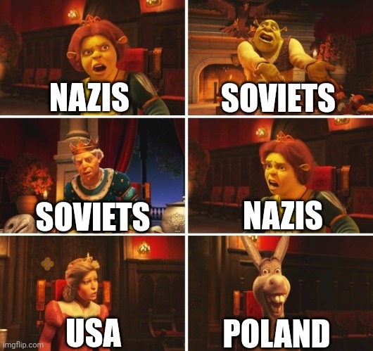 Shrek Fiona Harold Donkey | NAZIS; SOVIETS; SOVIETS; NAZIS; POLAND; USA | image tagged in shrek fiona harold donkey | made w/ Imgflip meme maker