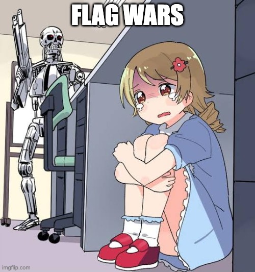 flag wars be like | FLAG WARS | image tagged in random skeleton with gun | made w/ Imgflip meme maker