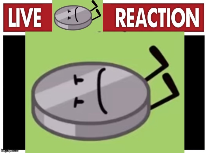 Live reaction | image tagged in reaction | made w/ Imgflip meme maker