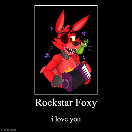 ROCKSTAR FOXYYYYYYYYYYYYYYY | image tagged in funny,demotivationals | made w/ Imgflip demotivational maker