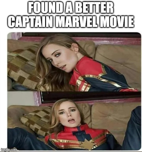 Getting Skrulled | FOUND A BETTER CAPTAIN MARVEL MOVIE | image tagged in captain marvel | made w/ Imgflip meme maker