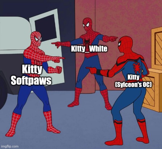 Spider Man Triple | Kitty_White; Kitty Softpaws; Kitty (Sylceon's OC) | image tagged in spider man triple | made w/ Imgflip meme maker