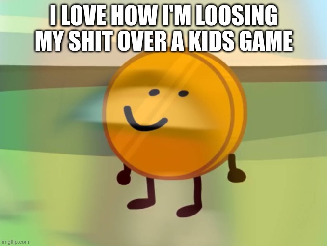 the damn bluey balloon game... | I LOVE HOW I'M LOOSING MY SHIT OVER A KIDS GAME | image tagged in coiny is not okay | made w/ Imgflip meme maker