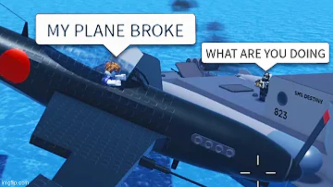 Plane broke | image tagged in roblox,roblox meme,memes | made w/ Imgflip meme maker