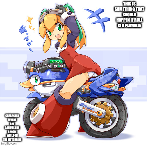 Roll on a Beat Motorbike | THIS IS SOMETHING THAT SHOULD HAPPEN IF ROLL IS A PLAYABLE; CHARACTER WHERE SHE CAN USE HER BROOM WHILE ON THE MOTORBIKE | image tagged in roll,megaman,beat,memes | made w/ Imgflip meme maker