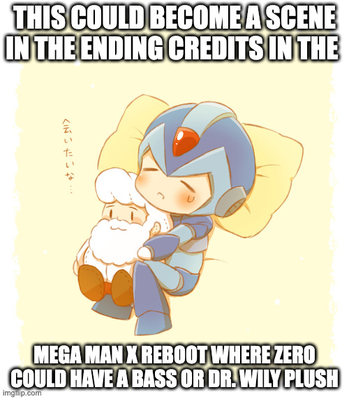 X With Dr. Light Plush | THIS COULD BECOME A SCENE IN THE ENDING CREDITS IN THE; MEGA MAN X REBOOT WHERE ZERO COULD HAVE A BASS OR DR. WILY PLUSH | image tagged in megaman,dr light,megaman x,x,memes | made w/ Imgflip meme maker