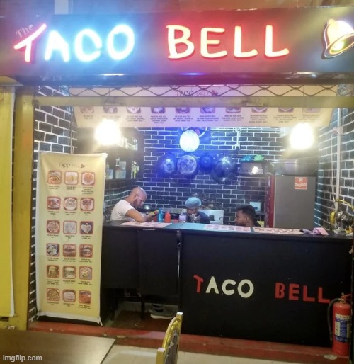 Oh, THE Taco Bell | image tagged in taco bell,memes,ripoff,knockoff,off brand,food | made w/ Imgflip meme maker